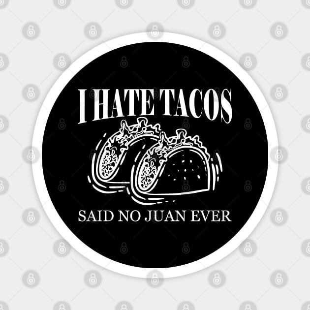 Taco - I have tacos said no to juan ever Magnet by KC Happy Shop